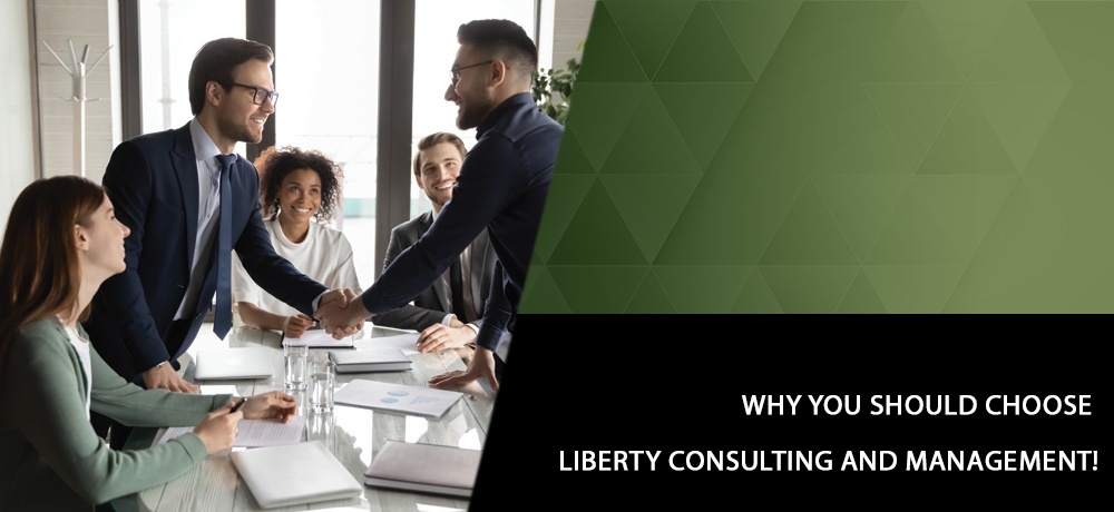 Why You Should Choose Liberty Consulting and Management!