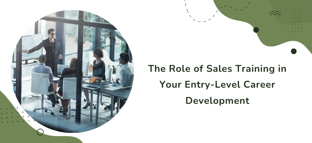 The Role of Sales Training in Your Entry-Level Career Development